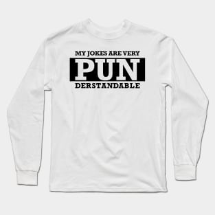 My Jokes Are Very Punderstandable Long Sleeve T-Shirt
